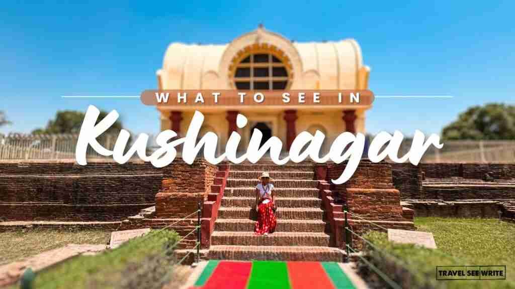 Find out the best places to visit and things to do in Kushinagar