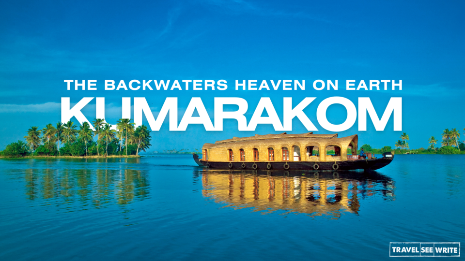 Kerala Travel Guide: Is Kumarakom worth visiting or just overhyped?